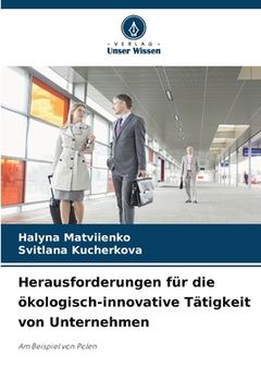 portada Herausforderungen für die ökologisch-innovative Tätigkeit von Unternehmen (in German)