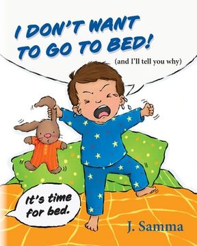 portada I Don't Want to Go to Bed!: (and I'll tell you why) (en Inglés)