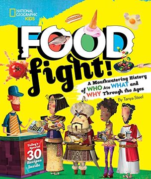 portada Food Fight! A Mouthwatering History of who ate What and why Through the Ages (en Inglés)
