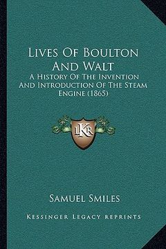portada lives of boulton and walt: a history of the invention and introduction of the steam engine (1865) (en Inglés)