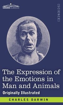 portada The Expression of the Emotions in Man and Animals: Originally Illustrated (en Inglés)