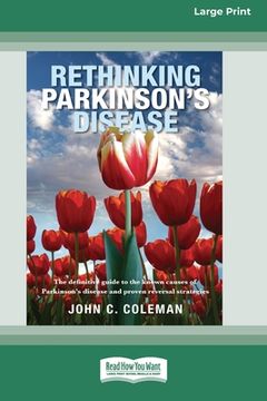 portada Rethinking Parkinson's Disease: The definitive guide to the known causes of Parkinson's disease and proven reversal strategies [16pt Large Print Editi
