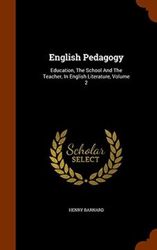 portada English Pedagogy: Education, the School and the Teacher, in English Literature, Volume 2