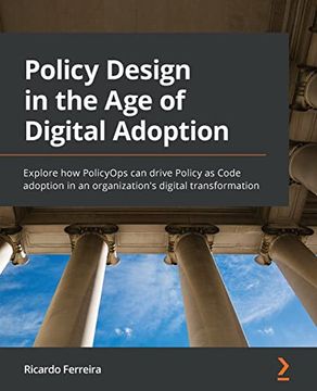 portada Policy Design in the Age of Digital Adoption: Explore how PolicyOps can drive Policy as Code adoption in an organization's digital transformation
