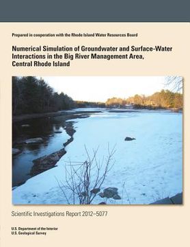 portada Numerical Simulation of Groundwater and Surface-Water Interactions in the Big River Management Area, Central Rhode Island