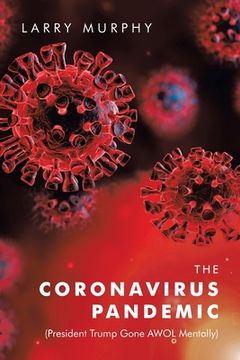 portada The Coronavirus Pandemic: (President Trump Gone Awol Mentally) (en Inglés)