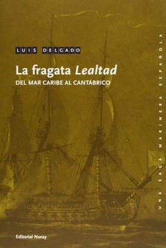 portada La Fragata Lealtad (Una Saga Marinera Española)