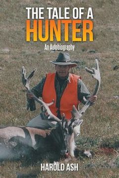 portada The Tale of a Hunter: An Autobiography (en Inglés)