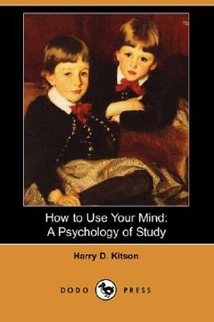 portada how to use your mind: a psychology of study (dodo press)