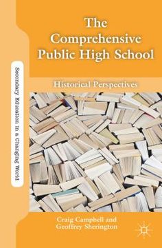 portada The Comprehensive Public High School: Historical Perspectives (Secondary Education in a Changing World) (en Inglés)