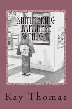 portada Shimmering Japanese Sunlight: Musings on a Woman's Travels to Japan (en Inglés)