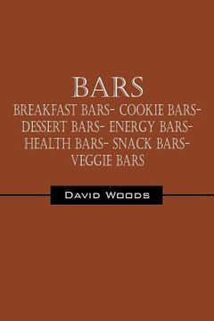 portada bars: breakfast bars- cookie bars- dessert bars- energy bars- health bars- snack bars- veggie bars (en Inglés)