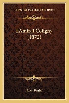 portada L'Amiral Coligny (1872) (en Francés)