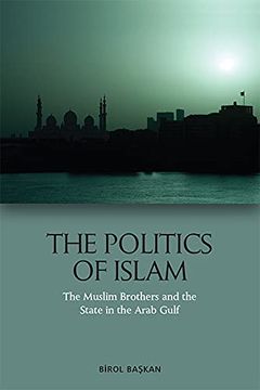 portada The Politics of Islam: The Muslim Brothers and the State in the Arab Gulf 
