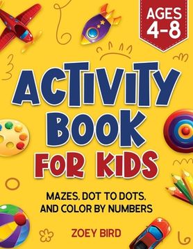 portada Activity Book for Kids: Mazes, Dot to Dots, and Color by Numbers for Ages 4 - 8 