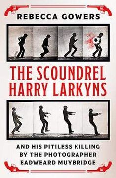 portada The Scoundrel Harry Larkyns and his Pitiless Killing by the Photographer Eadweard Muybridge (in English)