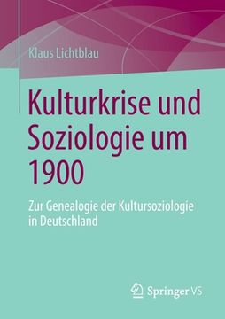 portada Kulturkrise Und Soziologie Um 1900: Zur Genealogie Der Kultursoziologie in Deutschland (in German)