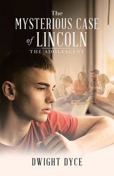 portada The Mysterious Case of Lincoln: The Adolescent (in English)