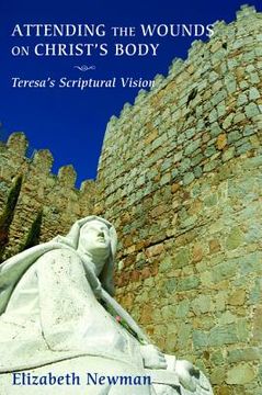 portada attending the wounds on christ's body: teresa's scriptural vision (en Inglés)