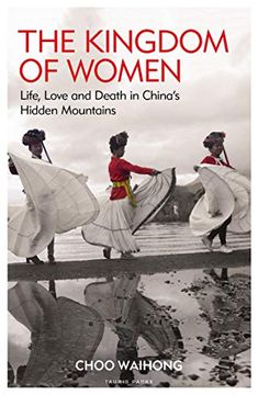 portada The Kingdom of Women: Life, Love and Death in China's Hidden Mountains 