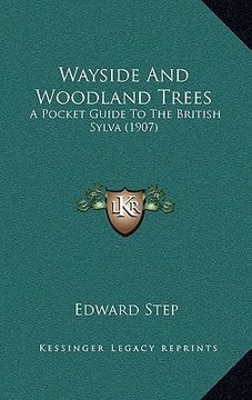 portada wayside and woodland trees: a pocket guide to the british sylva (1907) (en Inglés)