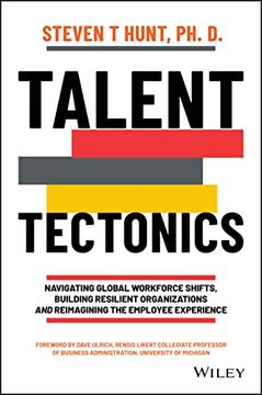 portada Talent Tectonics: Navigating Global Workforce Shifts, Building Resilient Organizations and Reimagining the Employee Experience (en Inglés)