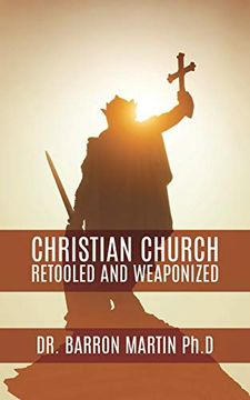 portada Christian Church Retooled and Weaponized (en Inglés)