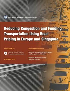 portada Reducing congestion and Funding Transportation Using Road Pricing in Europe and Singapore (en Inglés)