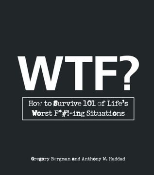 portada W. T. F. How to Survive 101 of Life's Worst F*#! -Ing Situations (en Inglés)