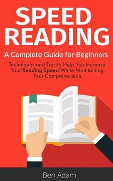 portada Speed Reading: Read (and Retain!) More in Less Time Speed Reading Techniques Improve Memory Increase Your Knowledge (en Inglés)