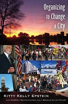 portada Organizing to Change a City: In collaboration with Kimberly Mayfield Lynch and J. Douglas Allen-Taylor