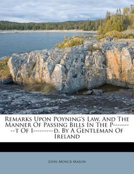 portada remarks upon poyning's law, and the manner of passing bills in the p---------t of i---------d. by a gentleman of ireland (en Inglés)