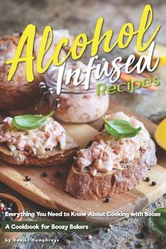 portada Alcohol-Infused Recipes: Everything You Need to Know about Cooking with Booze (in English)