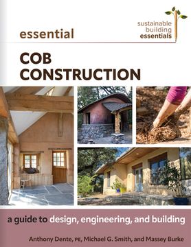 portada Essential cob Construction: A Guide to Design, Engineering, and Building (Sustainable Building Essentials Series) 