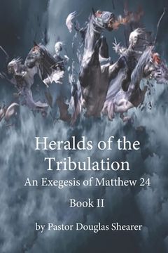 portada Heralds of the Tribulation: An Exegesis of Matthew 24 (in English)