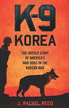 portada K-9 Korea: The Untold Story of America's War Dogs in the Korean War