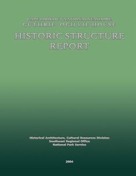 portada Cape Lookout National Seashore Guthrie-Ogilvie House Historic Structure Report (en Inglés)