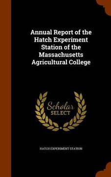 portada Annual Report of the Hatch Experiment Station of the Massachusetts Agricultural College (en Inglés)