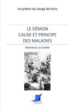 portada Le démon cause et principe des maladies - Moyens de les guérir (en Francés)