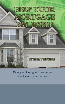 portada Help Your Mortgage Pay Itself (en Inglés)
