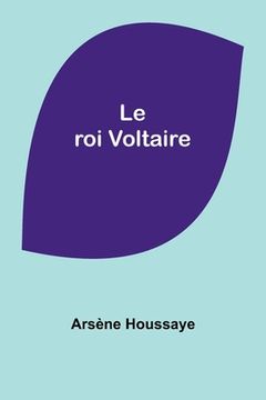 portada Le roi Voltaire (en Francés)