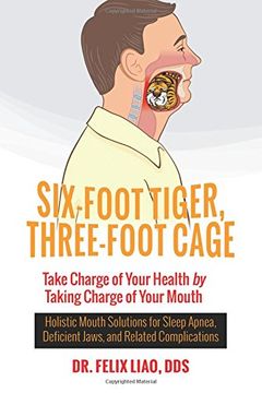 portada Six-Foot Tiger, Three-Foot Cage: Take Charge of Your Health by Taking Charge of Your Mouth (en Inglés)