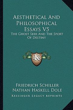 portada aesthetical and philosophical essays v5: the ghost seer and the sport of destiny (en Inglés)