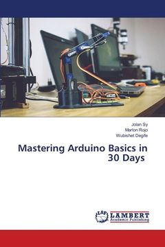 portada Mastering Arduino Basics in 30 Days (en Inglés)