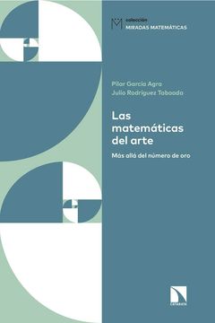 portada Las Matemáticas del Arte: Más Allá del Número de Oro: 4 (Miradas Matemáticas) (in Spanish)