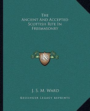portada the ancient and accepted scottish rite in freemasonry (en Inglés)