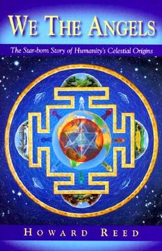 portada we the angels: the star-born story of humanity's celestial origins (in English)