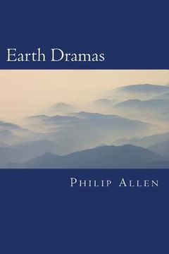 portada Earth Dramas: Ancient Mysteries and Modern Controversies (en Inglés)