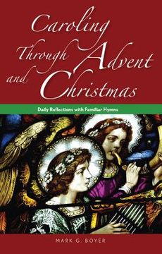 portada Caroling Through Advent and Christmas: Daily Reflections with Familiar Hymns (in English)