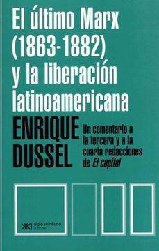 portada El Último Marx (1863 - 1182) y la Liberación Latinoamericana. Un Comentario a la Tercera y Cuarta Redacciones de el Capital